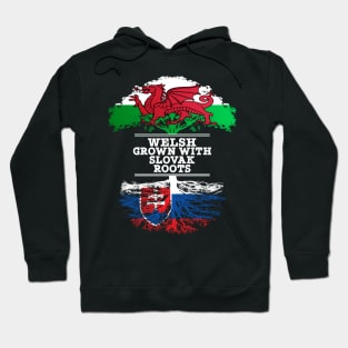 Welsh Grown With Slovak Roots - Gift for Slovak With Roots From Slovakia Hoodie